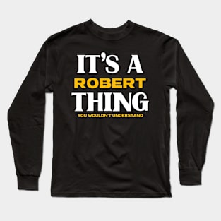 It's a Robert Thing You Wouldn't Understand Long Sleeve T-Shirt